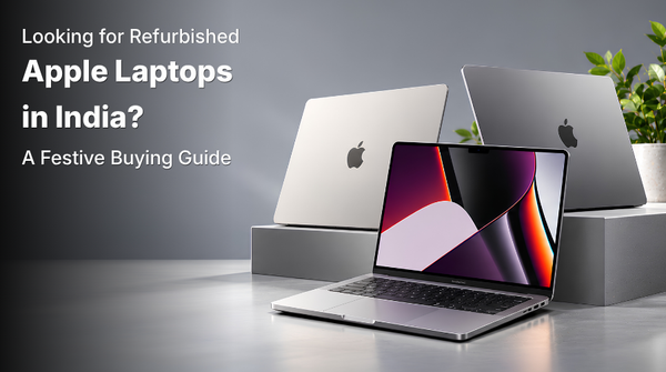 Looking for Refurbished Apple Laptops in India? A Festive Buying Guide