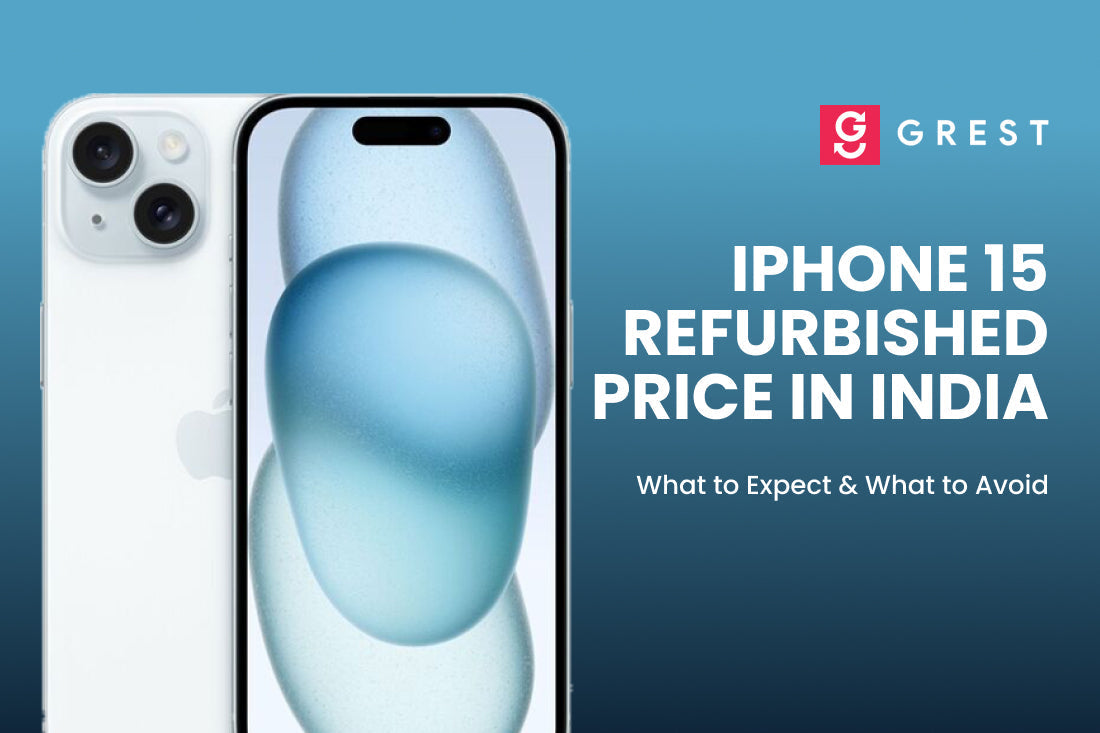 IPhone 15 Refurbished Price in India – What to Expect & What Not?