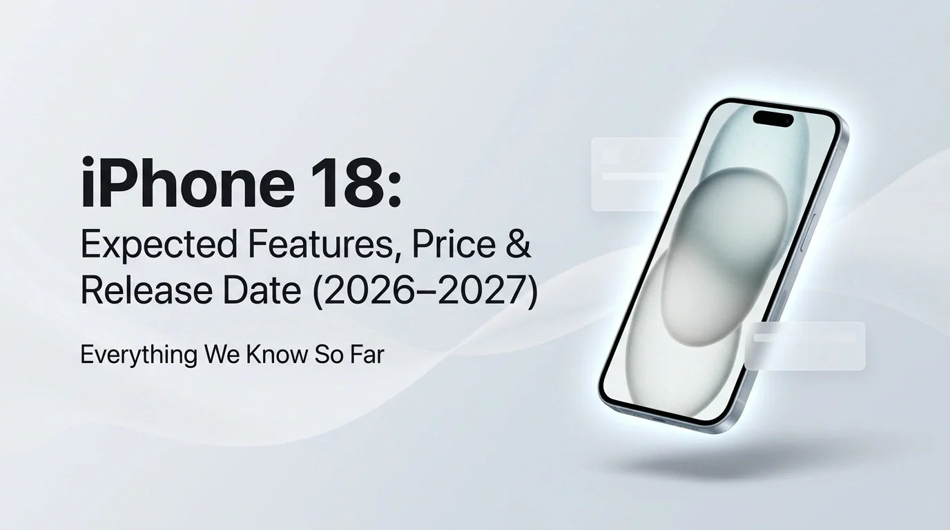 iPhone 18: Expected Features, Price & Release Date (2026–2027)